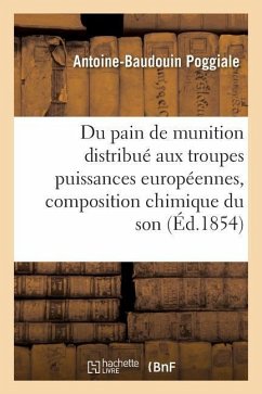 Du Pain de Munition Distribué Aux Troupes Des Puissances Européennes, Composition Chimique Du Son - Poggiale, Antoine-Baudouin