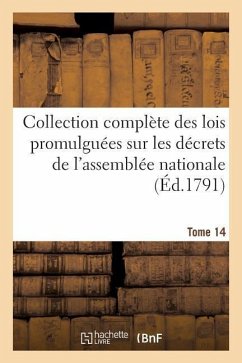 Collection Complète Des Lois Promulguées Sur Les Décrets de l'Assemblée Nationale. Tome 14 - Impr Nationale