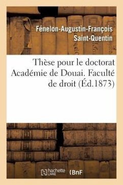 Thèse Pour Le Doctorat Académie de Douai. Faculté de Droit - Saint-Quentin