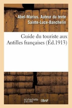 Guide Du Touriste Aux Antilles Françaises - Sainte-Luce-Banchelin, Abel-Marius