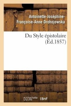 Du Style Épistolaire - Drohojowska, Antoinette-Joséphine-Françoise-Anne