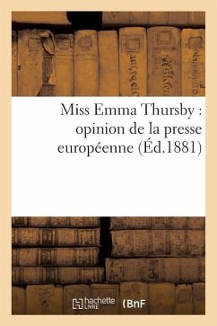 Miss Emma Thursby: Opinion de la Presse Européenne - Impr Chaix