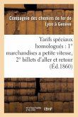 Tarifs Spéciaux Homologués: 1° Marchandises a Petite Vitesse, 2° Billets d'Aller Et Retour