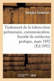 Traitement de la Tuberculose Pulmonaire Au Moyen d'Inhalations de Sulfure de Carbone: Mélangé Au Phosphate de Chaux, Communication. Société de Médecin