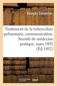 Traitement de la Tuberculose Pulmonaire Au Moyen d'Inhalations de Sulfure de Carbone: Mélangé Au Phosphate de Chaux, Communication. Société de Médecin - Coromilas, Georges