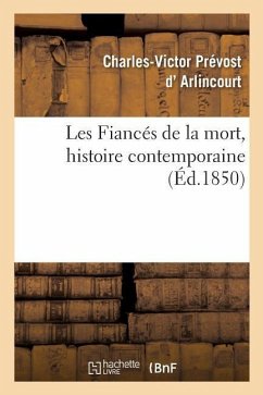 Les Fiancés de la Mort, Histoire Contemporaine - D' Arlincourt, Charles-Victor Prévost