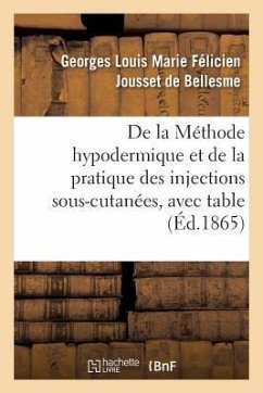 de la Méthode Hypodermique Et de la Pratique Des Injections Sous-Cutanées, - Jousset de Bellesme, Georges-Louis-Marie-Félicien