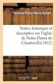 Notice Historique Et Descriptive Sur l'Église de Notre-Dame de Chartres