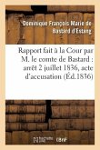 Rapport Fait À La Cour Par M. Le Comte de Bastard: Arrêt Du Samedi 2 Juillet 1836