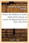 Notice Des Tableaux Et Autres Objets d'Arts Exposés Au Musée Du Département de la Dyle