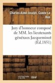 Jury d'Honneur Composé de MM. Les Lieutenants Généraux Jacqueminot, Regnaud de Saint-Jean d'Angély: Cte Duval de Beaulieu Et de Bryas.