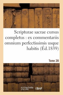 Cover Scripturae Sacrae Cursus Completus: Ex Commentariis Omnium Perfectissimis Usque Habitis. T. 28