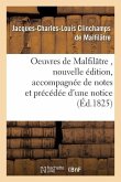 Oeuvres de Malfilâtre, Nouvelle Édition, Accompagnée de Notes Et Précédée d'Une Notice