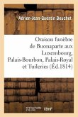 Oraison Funèbre de Buonaparte, Prononcée Au Luxembourg, Au Palais-Bourbon, Au Palais-Royal