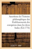 Observations Sur Plusieurs Assertions Extraites Littéralement de l'Histoire Philosophique: Des Etablissements Des Européens Dans Les Deux Indes