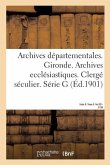 Archives Départementales. Gironde. Archives Ecclésiastiques: Clergé Séculier. Série G. Tome II. No 921-3156