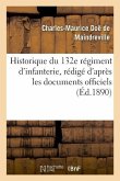 Historique Du 132e Régiment d'Infanterie, Rédigé d'Après Les Documents Officiels