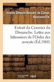 Extrait Du Courrier Du Dimanche. Lettre Aux Bâtonniers de l'Ordre Des Avocats,