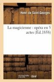 La Magicienne: Opéra En 5 Actes
