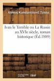 Ivan Le Terrible Ou La Russie Au Xvie Siècle, Roman Historique