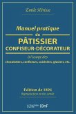 Manuel Pratique Du Pâtissier-Confiseur-Décorateur: À l'Usage Des Chocolatiers, Confiseurs, Cuisiniers, Glaciers