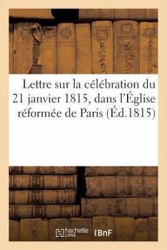 Lettre Sur La Célébration Du 21 Janvier 1815, Dans l'Église Réformée de Paris - Sans Auteur