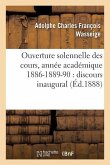 Ouverture Solennelle Des Cours, Année Académique 1886-1889-90: Discours Inaugural