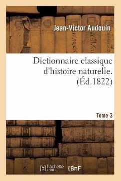 Dictionnaire Classique d'Histoire Naturelle. Tome 3 - Audouin, Jean-Victor