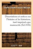 Dissertations Et Notices Sur l'Histoire Et Les Historiens, Tant Imprimés Que Manuscrits,: de Chartres Et Du Pays Chartrain