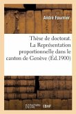 Thèse de Doctorat. La Représentation Proportionnelle Dans Le Canton de Genève: Faculté de Droit de Paris