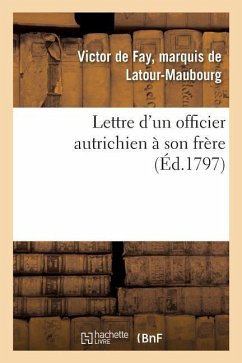 Lettre d'Un Officier Autrichien À Son Frère - de Latour-Maubourg