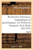 Recherches Historiques, Biographiques Et Généalogiques. Tome III