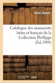 Catalogue Des Manuscrits Latins Et Français de la Collection Phillipps Acquis En 1908