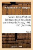 Recueil Des Instructions Données Aux Ambassadeurs Et Ministres de France, 1648-1687: Depuis Les Traités de Westphalie Jusqu'à La Révolution Française.