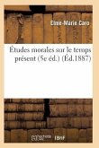 Études Morales Sur Le Temps Présent 5e Éd.