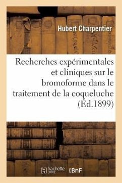 Recherches Expérimentales Et Cliniques Sur Le Bromoforme Dans Le Traitement de la Coqueluche - Charpentier, Hubert