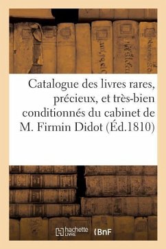 Catalogue Des Livres Rares, Précieux, Et Très-Bien Conditionnés Du Cabinet de M. Firmin Didot - Sans Auteur