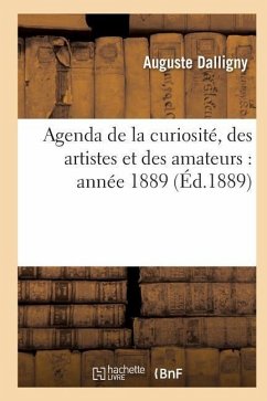 Agenda de la Curiosité, Des Artistes Et Des Amateurs: Année 1889 - Dalligny-A