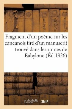 Fragment d'Un Poème Sur Les Cancanois Tiré d'Un Manuscrit Trouvé Dans Les Ruines de Babylone - Sans Auteur