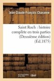 Saint Roch: Histoire Complète En Trois Parties Deuxième Édition