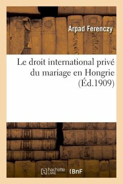 Le Droit International Privé Du Mariage En Hongrie - Ferenczy, Arpad