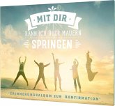 Mit dir kann ich über Mauern springen