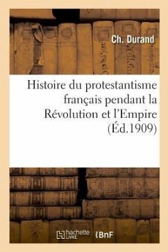 Histoire Du Protestantisme Français Pendant La Révolution Et l'Empire - Durand, Ch