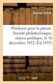 Plaidoyer Pour La Parure. Société Philotechnique, Séance Publique, Le 16 Décembre 1832: En Réponse À Un Discours de Son Honorable Ami M. Berville, Con