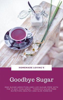 Goodbye Sugar (eBook, ePUB) - Loving'S, Homemade
