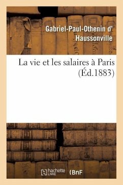 La Vie Et Les Salaires À Paris - D' Haussonville, Gabriel-Paul-Othenin