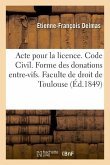 Acte Pour La Licence. Code Civil. Forme Des Donations Entre-Vifs. Droit Commercial. Lettre de Change: Droit Administratif. Compétence Administrative E