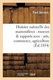 Histoire Naturelle Des Mammifères: Avec l'Indication de Leurs Moeurs Et de Leurs Rapports