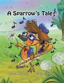 A Sparrow's Tale: The Complete Edition (eBook, ePUB) A Sparrow's Tale: The Complete Edition (eBook, ePUB)