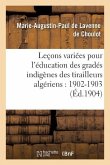 Leçons Variées Pour l'Éducation Des Gradés Indigènes Des Tirailleurs Algériens: 1902-1903